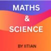 Maths N Science by IITian